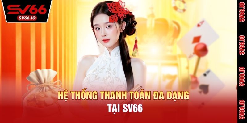 Hệ thống thanh toán đa dạng tại SV66
