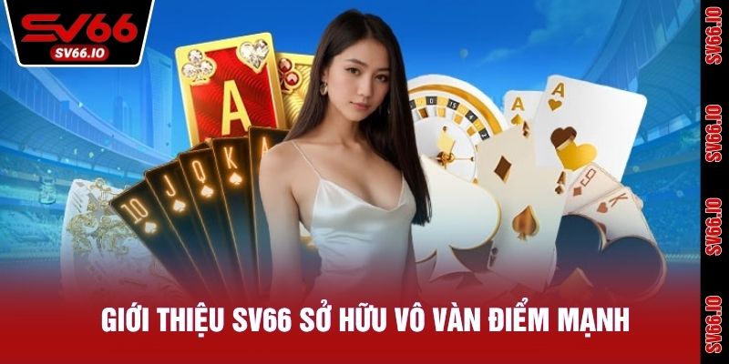 Giới thiệu SV66 sở hữu vô vàn điểm mạnh