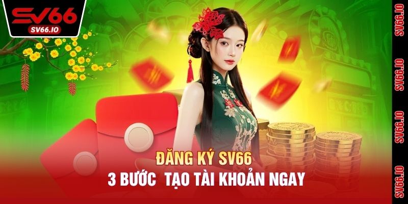 Đăng Ký SV66 - 3 Bước Đơn Giản Giúp Bạn Tạo Tài Khoản Ngay